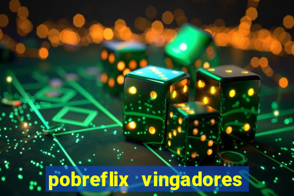 pobreflix vingadores guerra infinita